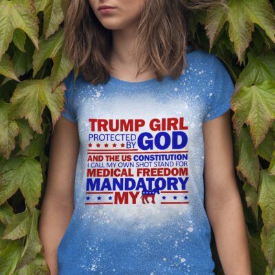 Trump Girl Protected By God And The US Constitution I Call My Own Shot Sublimation Bleached T-Shirt