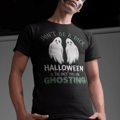 Alternative view of Don't Be A Dick Halloween Is The Only Time For Ghosting T-Shirt - Funny Halloween Ghost Shirt