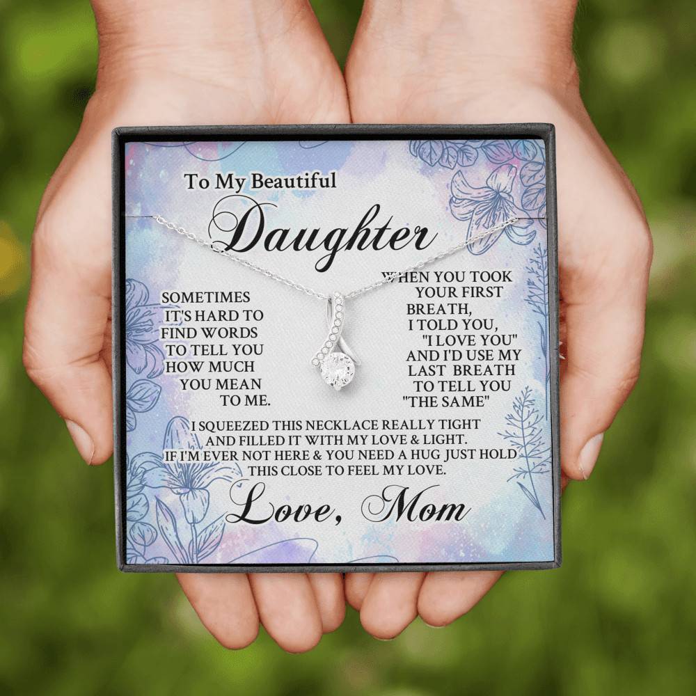 From Mom To My Beautiful Daughter Sometimes It's Hard To Find Words Alluring Beauty Necklace