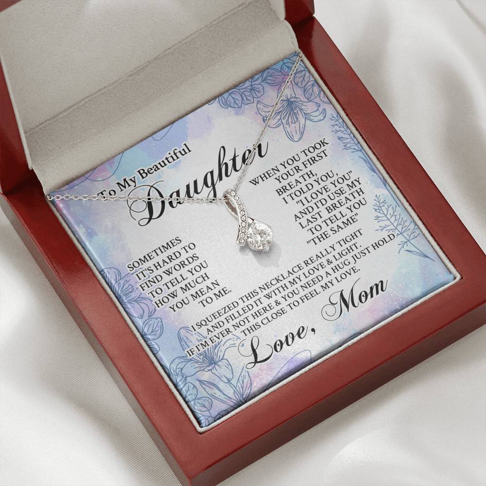 From Mom To My Beautiful Daughter Sometimes It's Hard To Find Words Alluring Beauty Necklace