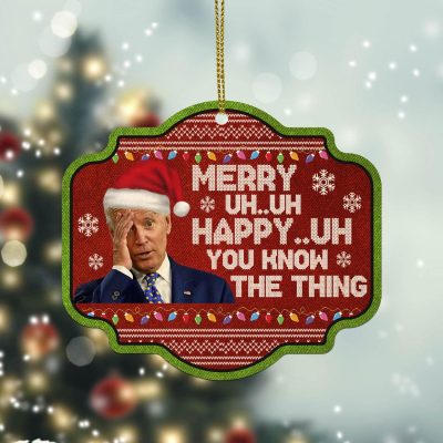 Funny Merry Christmas You Know The Thing Joe Biden Merry Uh Uh Happy Uh Custom Shaped Wooden Christmas Ornament