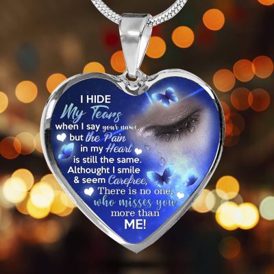 I Hide My Tears When I Say Your Name But The Pain In My Heart Is Still the Same Sympathy Gifts Heart Pendant Necklace - Bangle
