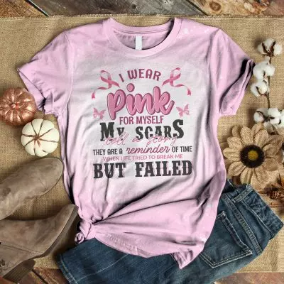 I Wear Pink For Myself My Scars Tell A Story They Are A Reminder of Time When Life Tried To  Break Me But Fail Sublimation Bleached T-Shirt - Pink Ribbon Bleached Shirt