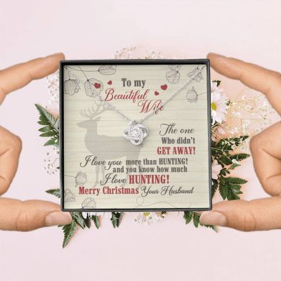 To My Beautiful Wife The One Who Didn't Get Away I Love You More Than Hunting Love Knot Necklace
