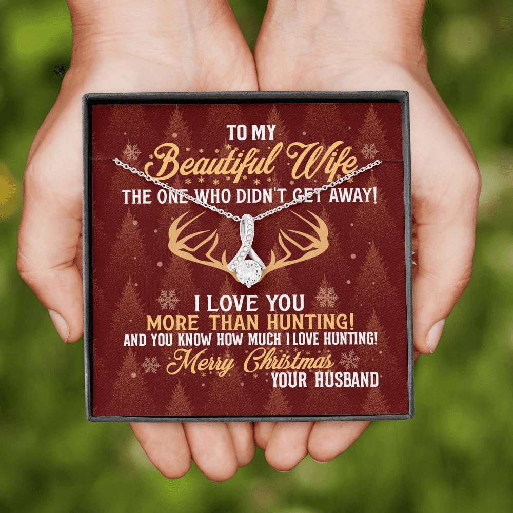 To My Beautiful Wife The One Who Didn't Get Away I Love You More Than Hunting Christmas Alluring Beauty Necklace