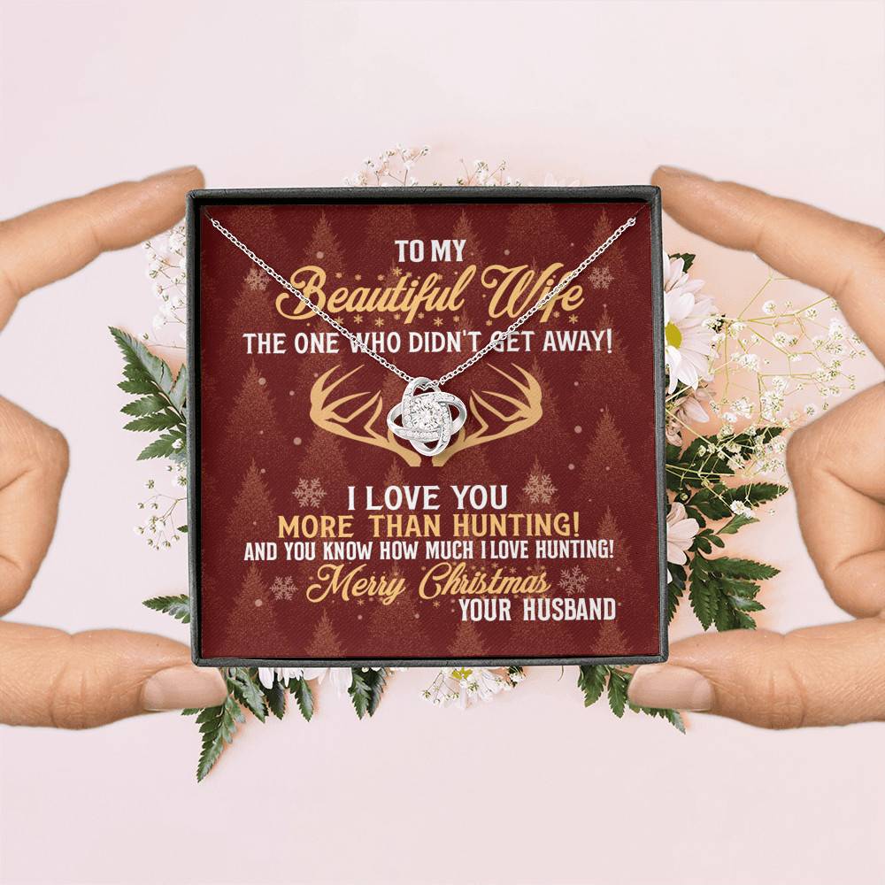 To My Beautiful Wife The One Who Didn't Get Away I Love You More Than Hunting Christmas Love Knot Pendant Necklace