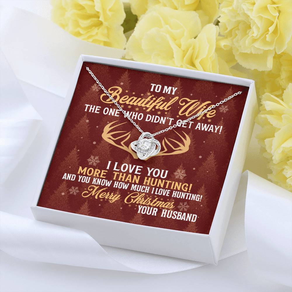 To My Beautiful Wife The One Who Didn't Get Away I Love You More Than Hunting Christmas Love Knot Pendant Necklace