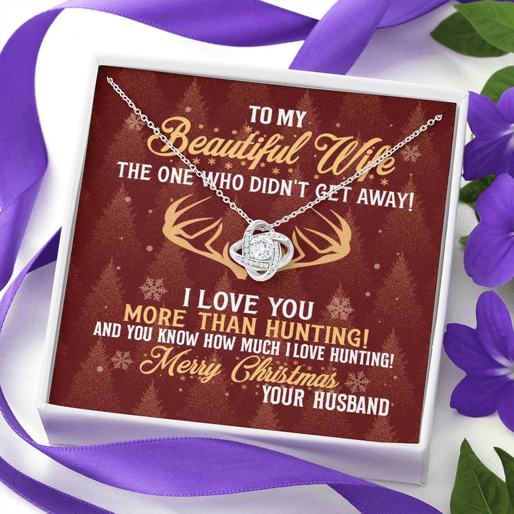 To My Beautiful Wife The One Who Didn't Get Away I Love You More Than Hunting Christmas Love Knot Pendant Necklace