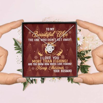 To My Beautiful Wife The One Who Didn't Get Away I Love You More Than Fishing Christmas Love Knot Pendant Necklace