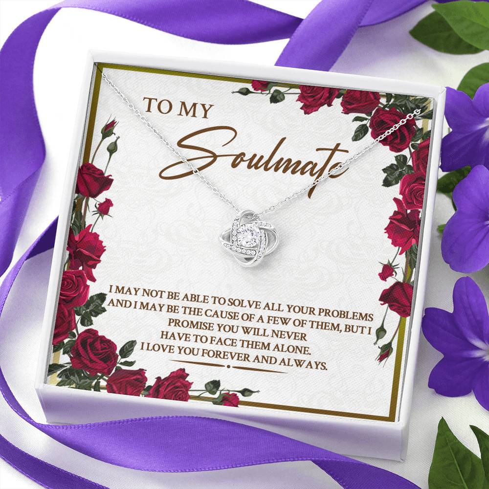 To My Soulmate I May Not Be Able To Solve All Your Problems Love Knot Necklace