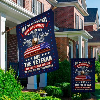 Alternative view of Only Two Defining Forces Offered to Die for You the Veteran One Die for Your Soul Garden Flag - House Flag