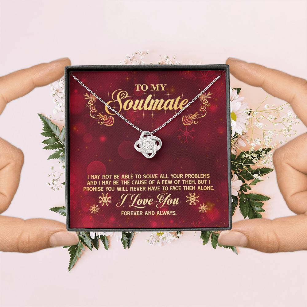To My Soulmate I Promise You Will Never Have To Face Problems Alone Love Knot Necklace