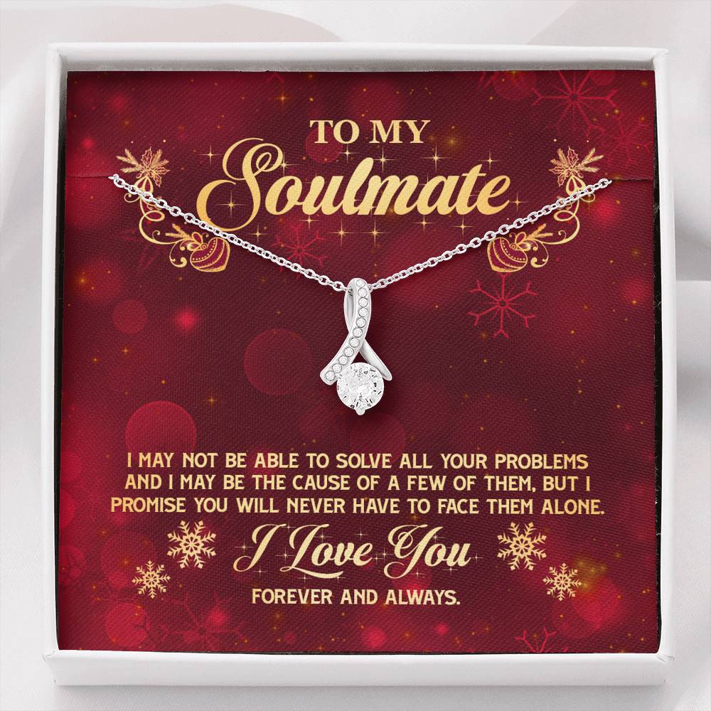 To My Soulmate I Promise You Will Never Have To Face Problems Alone Alluring Beauty Necklace - Alluring Beauty Necklace