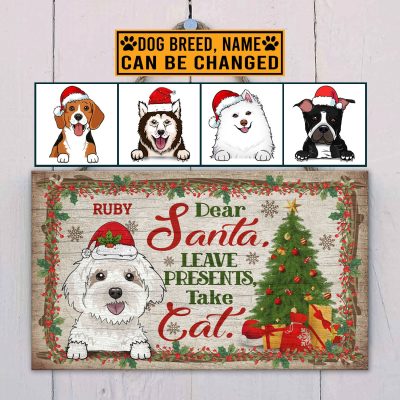 Personalized Dog Breeds Dear Santa Leave Presents Take Cat Wooden Door Sign - Funny Christmas Dog Sign