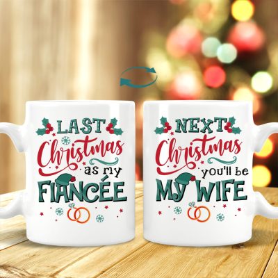 Last Christmas As My Fiancee Next Christmas You'll Be My Wife Print On 2 Sides Ceramic Coffee Mug - Travel Mug