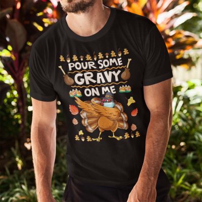 Alternative view of Pour Some Gravy on Me Turkey Funny Thanksgiving T-Shirt - Hoodie - Sweatshirt - Long Sleeve