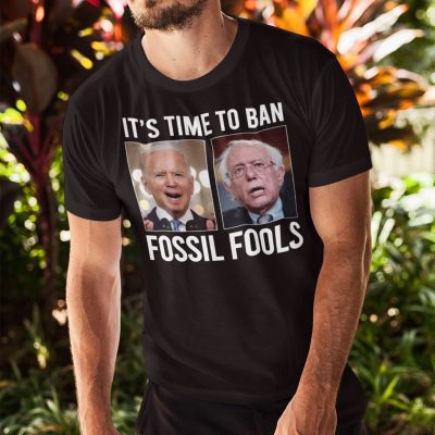 Alternative view of It's Time To Ban Fossil Fools Funny Biden Bernie T-Shirt