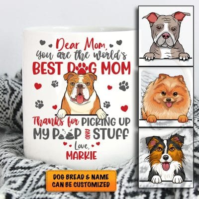 Personalized Dog Breed Dear Mom You Are The World's Best Dog Mom Thanks For Picking Up My Poop Ceramic Coffee Mug