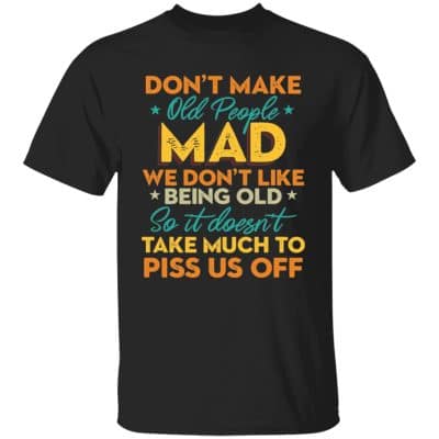 7VT. Don't Make Old People Mad (4), Black, Unisex T-Shirt