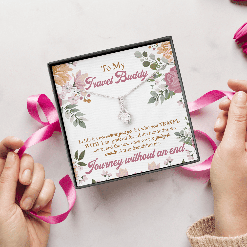 To My Travel Buddy In Life It's Not Where You Go It's Who You Travel With Alluring Beauty Necklace