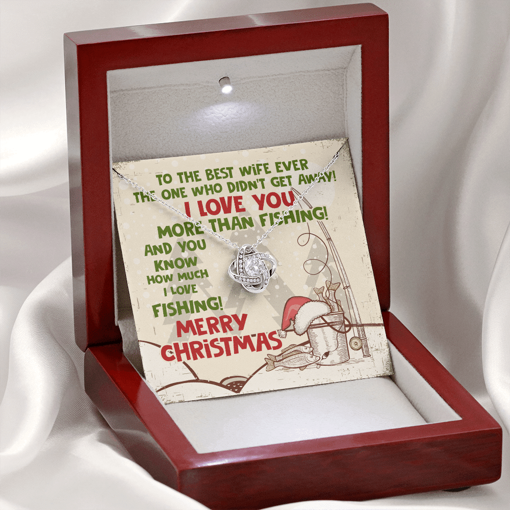To The Best Wife Ever The One Who Didn't Get Away I Love You More Than Fishing Love Knot Necklace