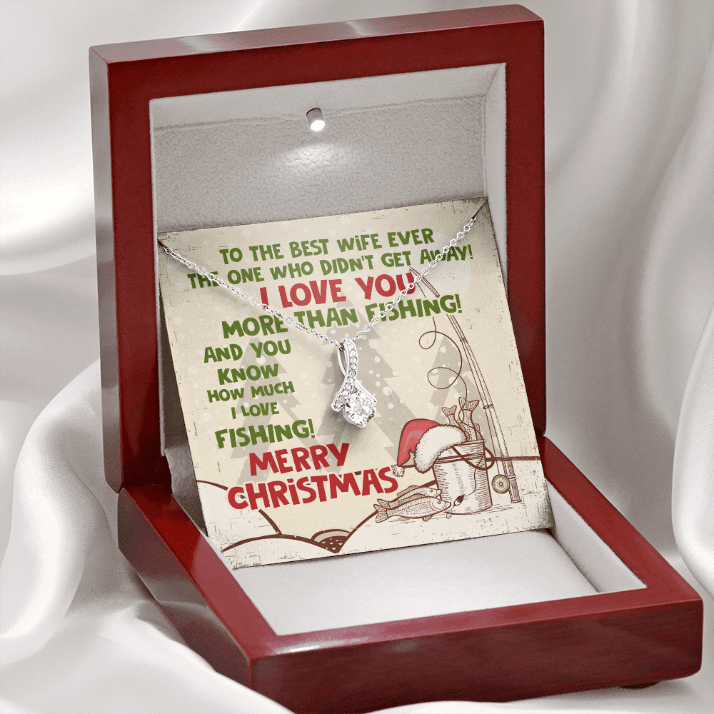 To The Best Wife Ever The One Who Didn't Get Away I Love You More Than Fishing Alluring Beauty Necklace