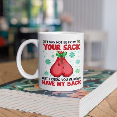 I May Not Be From Your Sack But I Know You Always Have My Back Bonus Dad Christmas Coffee Mug - Travel Bottle