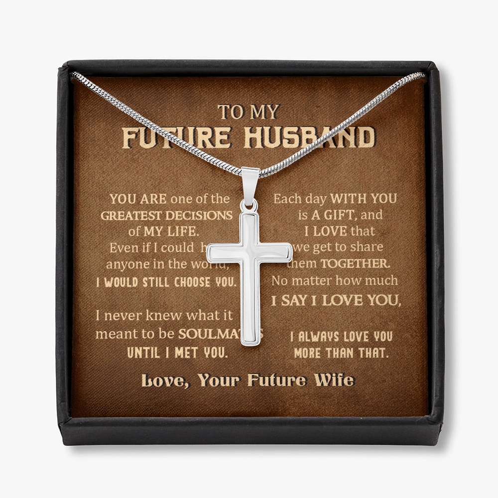 To My Future Husband You Are One Of The Greatest Decisions Of My Life Christian Cross Pendant Necklace - Artisan Crafted Cross Necklace
