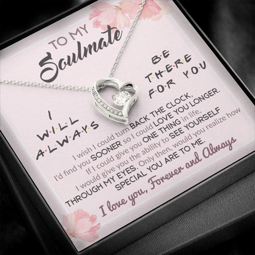To My Soulmate I Will Always Be There For You Wife Girlfriend Forever Heart Pendant Necklace