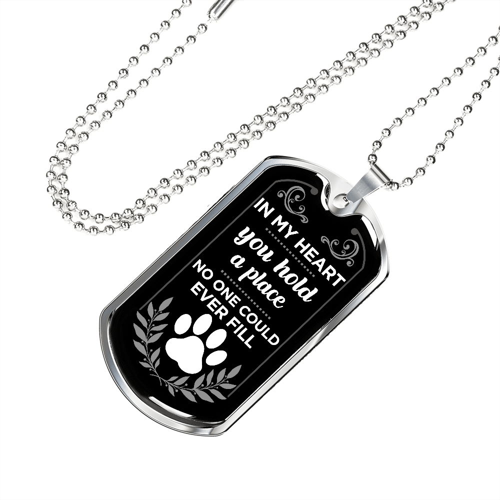 In My Heart You Hold A Place No One Could Ever Fill Dog Memorial Dog Tag Pendant Necklace In My Heart You Hold A Place No One Could Ever Fill Dog Memorial Dog Tag Pendant Necklace