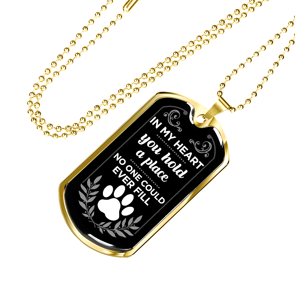 In My Heart You Hold A Place No One Could Ever Fill Dog Memorial Dog Tag Pendant Necklace In My Heart You Hold A Place No One Could Ever Fill Dog Memorial Dog Tag Pendant Necklace