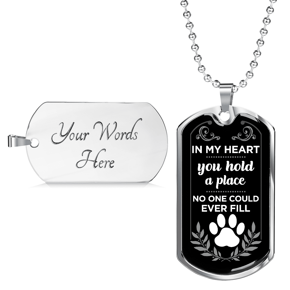 In My Heart You Hold A Place No One Could Ever Fill Dog Memorial Dog Tag Pendant Necklace In My Heart You Hold A Place No One Could Ever Fill Dog Memorial Dog Tag Pendant Necklace