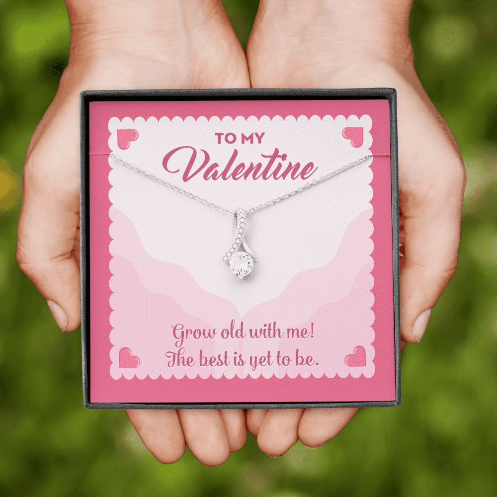To My Valentine Grow Old With Me The Best Is Yet To Be Alluring Beauty Necklace To My Valentine Grow Old With Me The Best Is Yet To Be Alluring Beauty Necklace