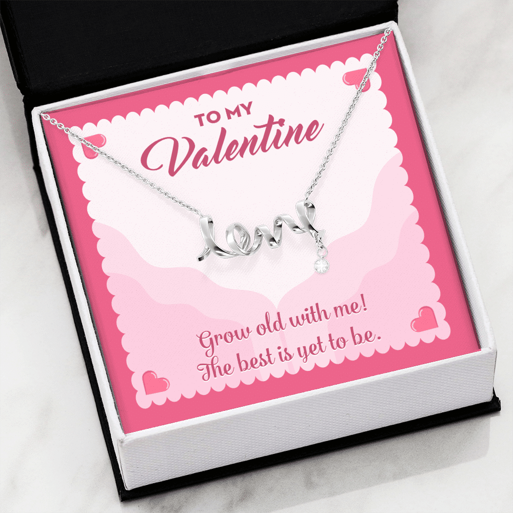 To My Valentine Grow Old With Me The Best Is Yet To Be Scripted Love Pendant Necklace