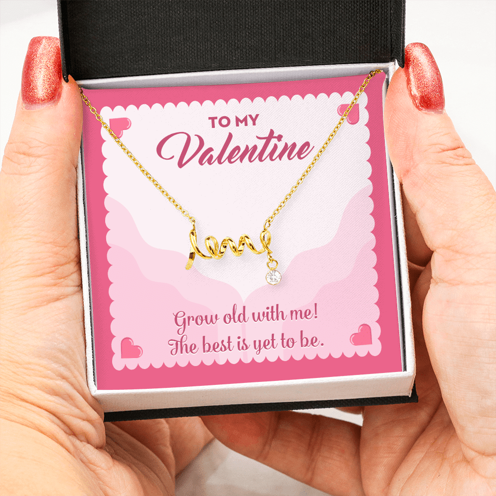 To My Valentine Grow Old With Me The Best Is Yet To Be Scripted Love Pendant Necklace