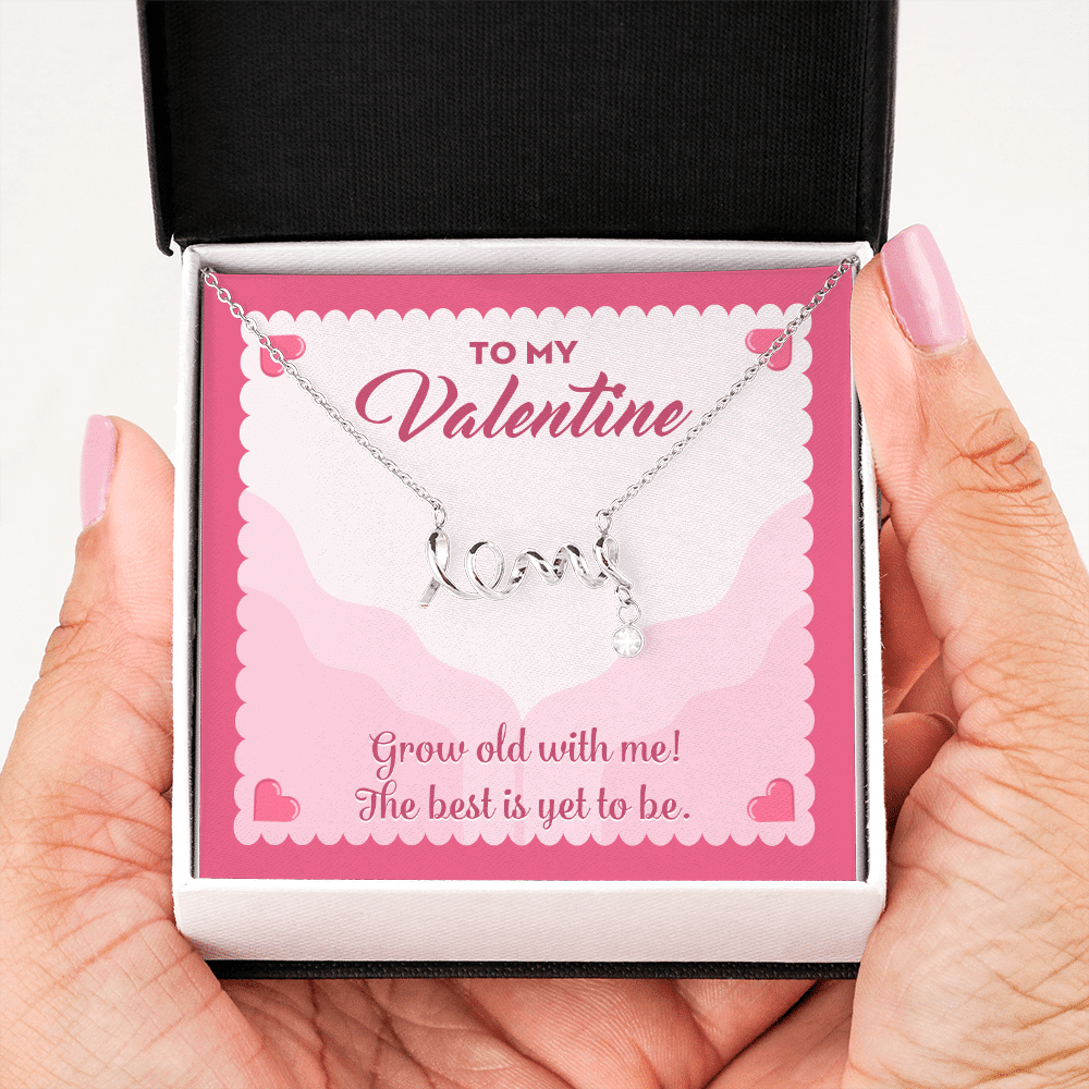 To My Valentine Grow Old With Me The Best Is Yet To Be Scripted Love Pendant Necklace