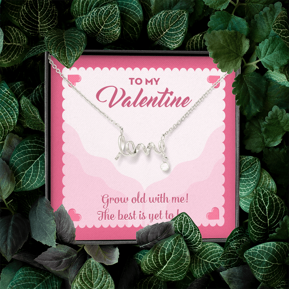 To My Valentine Grow Old With Me The Best Is Yet To Be Scripted Love Pendant Necklace