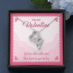 To My Valentine Grow Old With Me The Best Is Yet To Be Double Hearts Pendant Necklace To My Valentine Grow Old With Me The Best Is Yet To Be Double Hearts Pendant Necklace