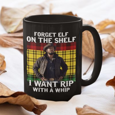 Alternative view of Forget ELF On The Shelf I Want Rip With a Whip Ceramic Coffee Mug - Water Bottle - Beer Stein