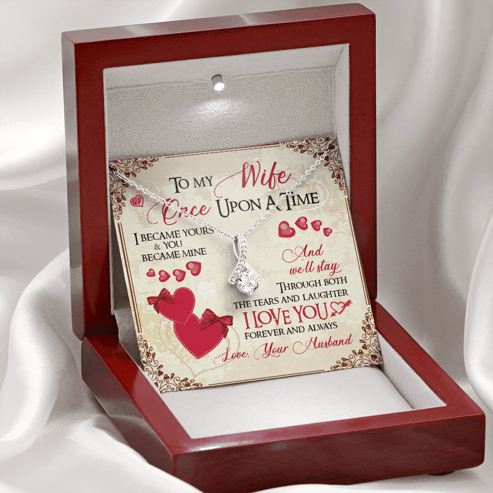 To My Wife Once Upon A Time I Became Yours and You Became Mine Love You Forever And Always Alluring Beauty Necklace