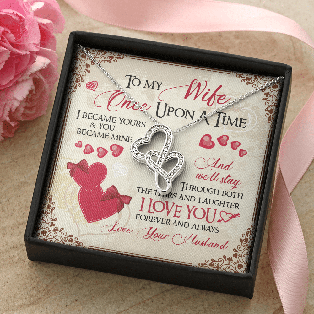 To My Wife Once Upon A Time I Became Yours and You Became Mine Love You Forever Double Hearts Pendant Necklace
