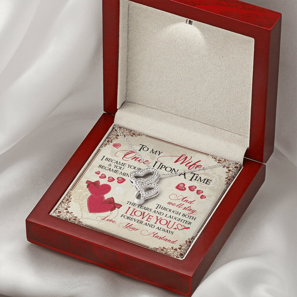 To My Wife Once Upon A Time I Became Yours and You Became Mine Love You Forever Double Hearts Pendant Necklace