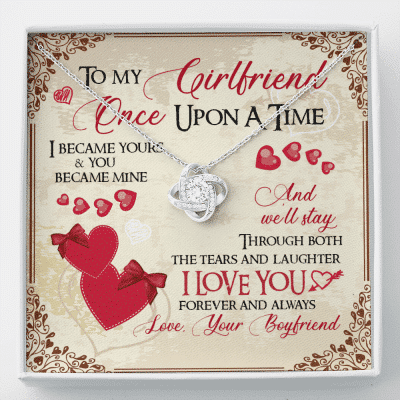 To My Girlfriend Once Upon A Time I Became Yours and You Became Mine Love You Forever Love Knot Pendant Necklace - Love Knot Necklace