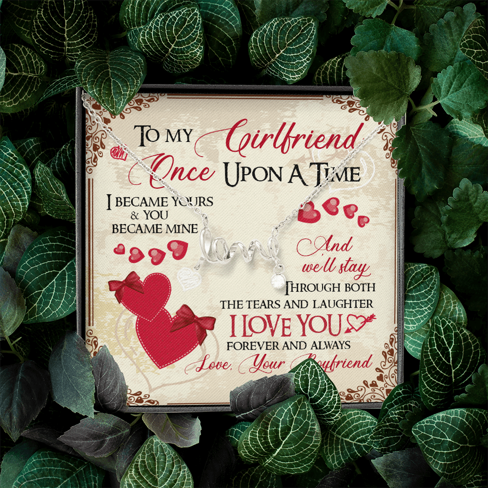 To My Girlfriend Once Upon A Time I Became Yours and You Became Mine Love You Forever Scripted Love Pendant Necklace