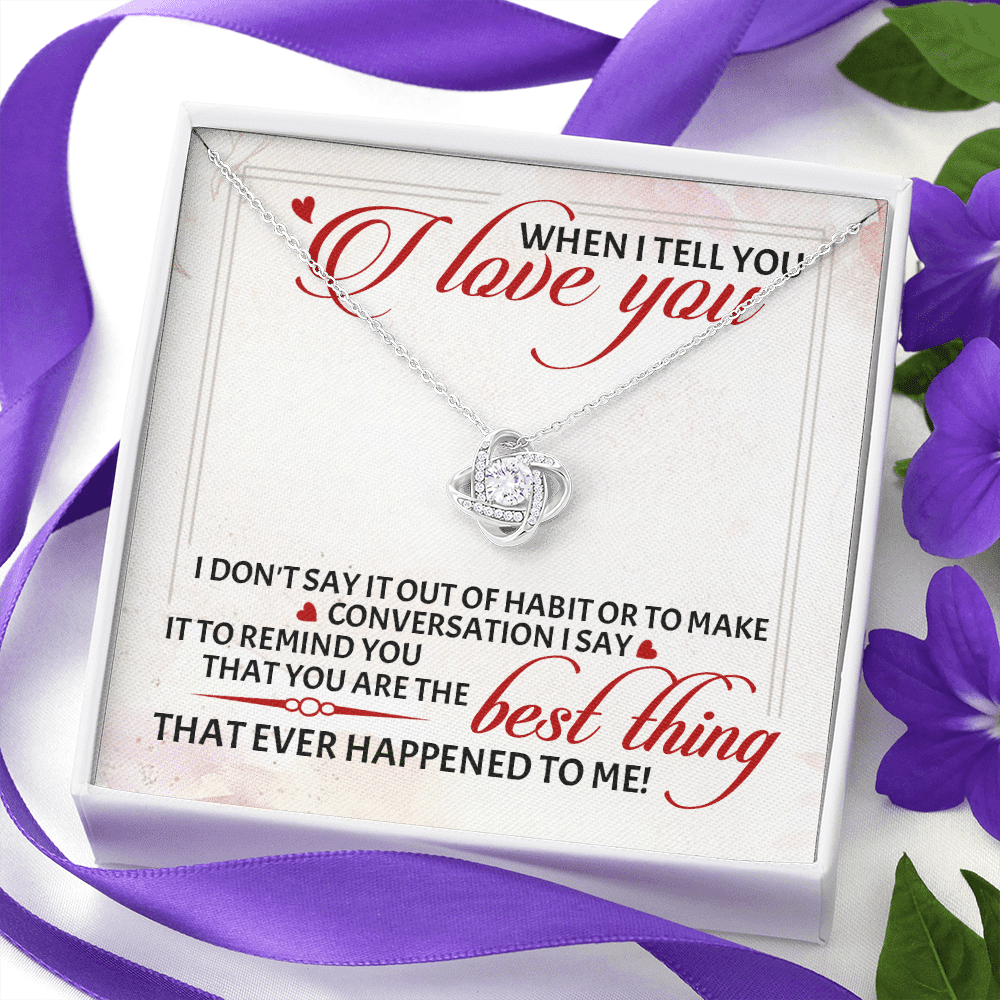 When I Tell You I Love You I Don't Say It out Of Habit or To Make Conversation Love Knot Pendant Necklace