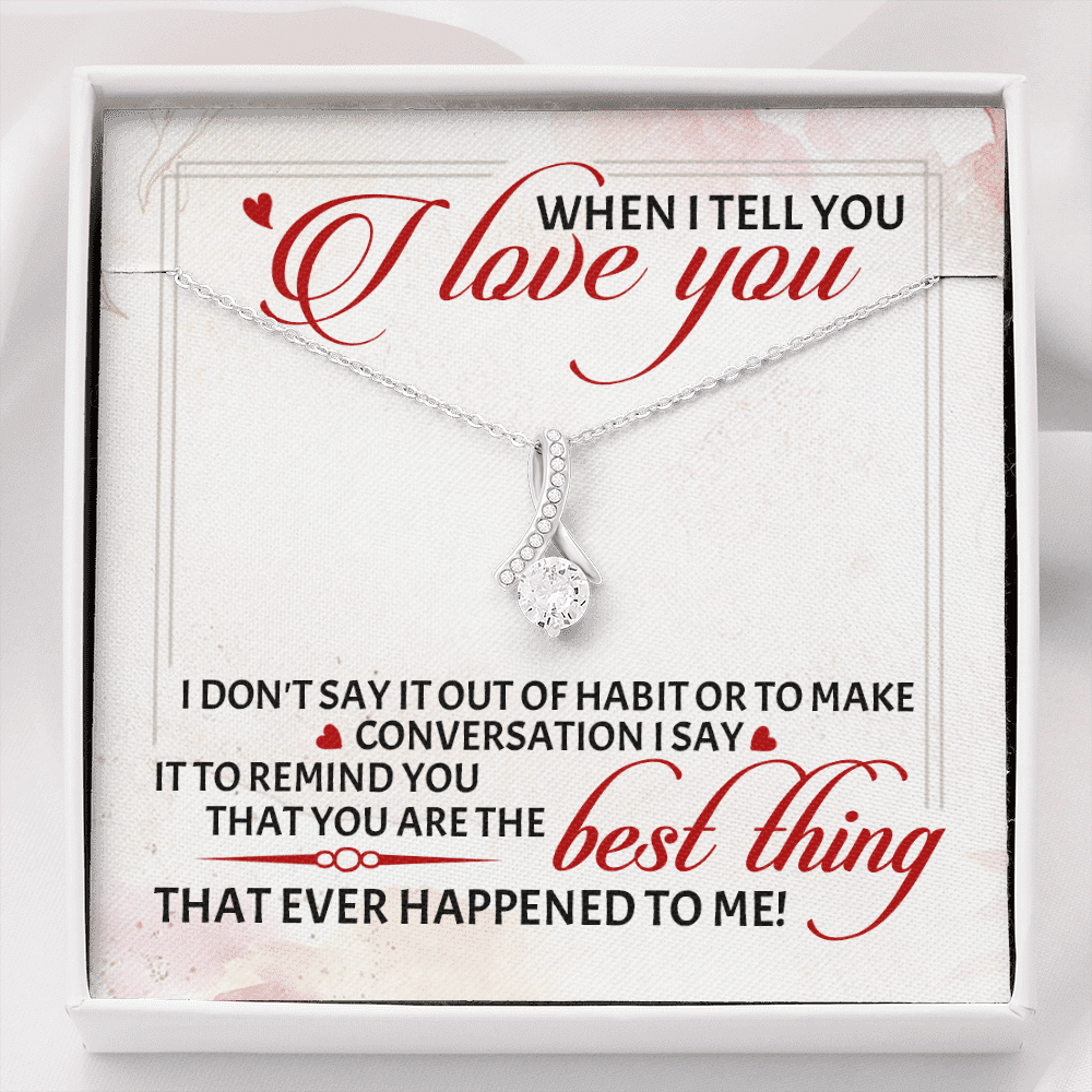 When I Tell You I Love You I Don't Say It out Of Habit or To Make Conversation Alluring Beauty Necklace - Alluring Beauty Necklace