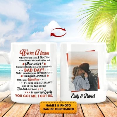 Custom Photo Gift on Valentine's Day We're a Team Whatever You Lack I Got You Two Sided Ceramic Coffee Mug - Beer Stein - Water Bottle