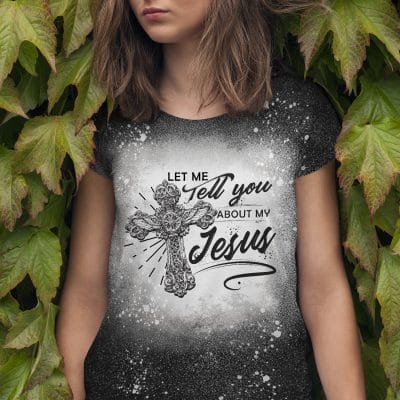 Let Me Tell You About My Jesus Bleached T-Shirt