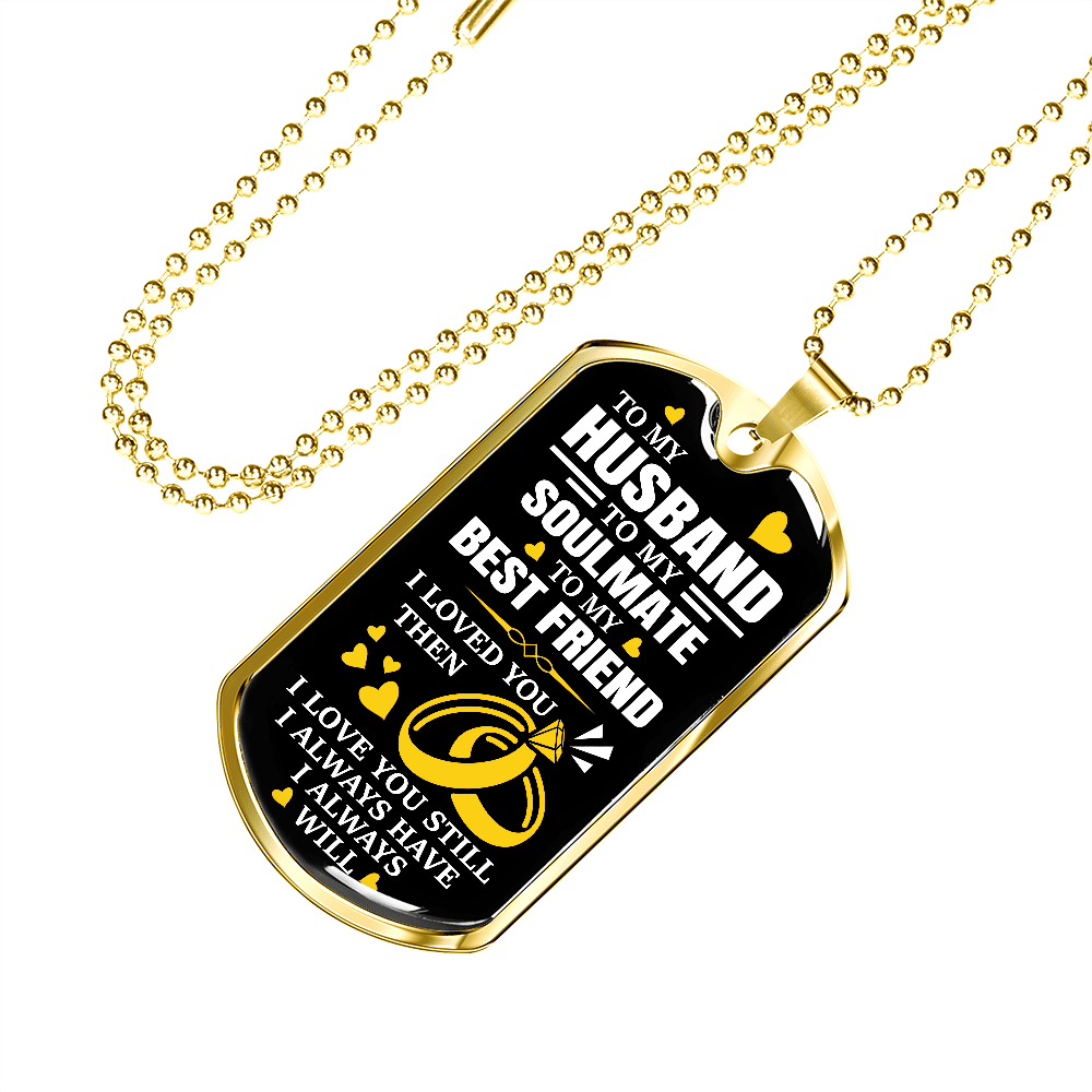 To My Husband Soulmate Best Friend I Loved You Then Dog Tag Pendant Necklace - Valentines Anniversary Gifts
