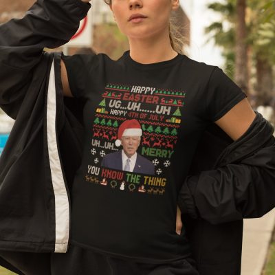 Alternative view of Happy Easter 4th Of July Uh Uh You Know The Thing Ugly Christmas T-shirt - Hoodie - Sweatshirt